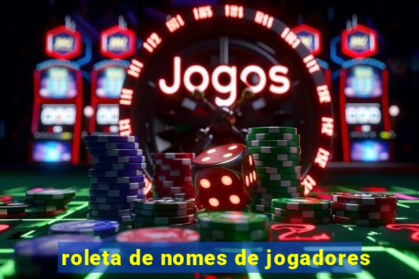 roleta de nomes de jogadores